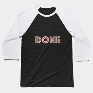 DONE - rose gold quote Baseball T-Shirt